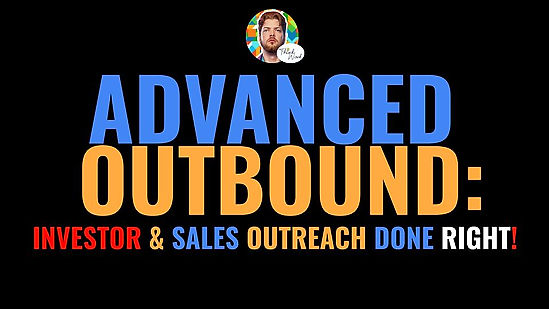 Advanced Outbound: Investor & Sales Outreach Done Right